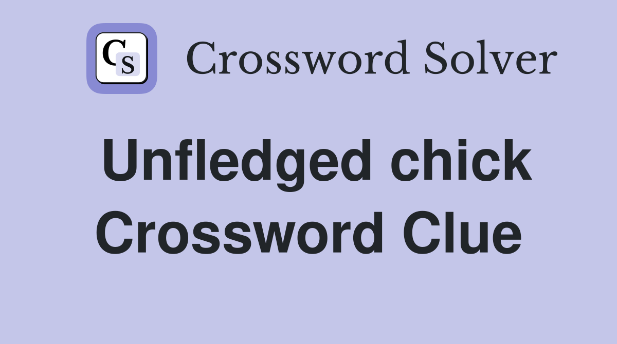 Unfledged chick Crossword Clue Answers Crossword Solver